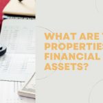What are the Properties of Financial Assets?